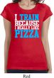 Ladies Shirt I Train For Pizza Longer Length Tee T-Shirt