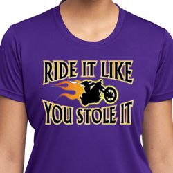 Ladies Shirt Ride It Like You Stole It Moisture Wicking Tee T-Shirt
