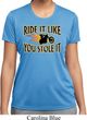 Ladies Shirt Ride It Like You Stole It Moisture Wicking Tee T-Shirt