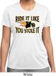 Ladies Shirt Ride It Like You Stole It Moisture Wicking Tee T-Shirt