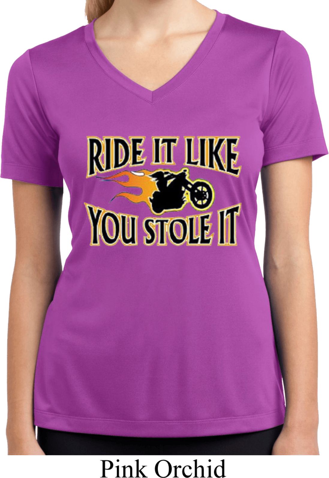Ladies Shirt Ride It Like You Stole It Moisture Wicking Vneck Tee Ride It Like You Stole It