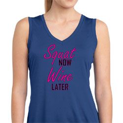 Ladies Shirt Squat Now Wine Later Sleeveless Moisture Wicking Tee