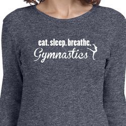 Ladies Shirt White Eat Sleep Breathe Gymnastics Long Sleeve Tee