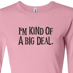 Ladies Shirts Kind of a Big Deal Black Print Long Sleeve Tee T-Shirt