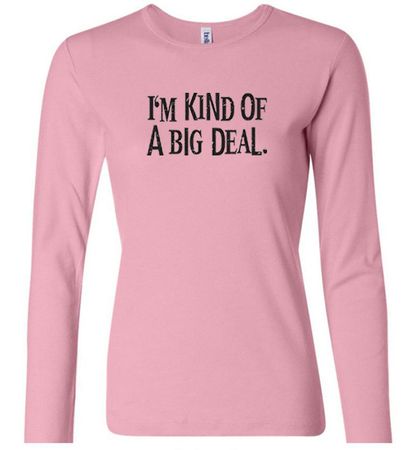 Ladies Shirts Kind of a Big Deal Black Print Long Sleeve Tee T-Shirt