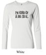 Ladies Shirts Kind of a Big Deal Black Print Long Sleeve Tee T-Shirt