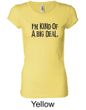 Ladies Shirts Kind of a Big Deal Black Print Longer Length Tee T-Shirt