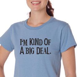 Ladies Shirts Kind of a Big Deal Black Print Organic Tee T-Shirt