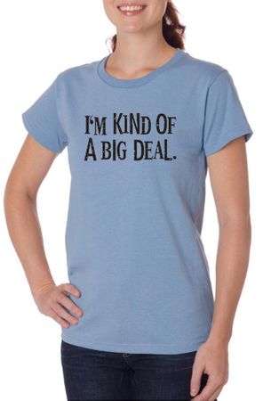 Ladies Shirts Kind of a Big Deal Black Print Organic Tee T-Shirt