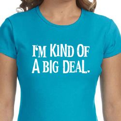 Ladies Shirts Kind of a Big Deal White Print Crewneck Tee T-Shirt