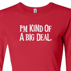 Ladies Shirts Kind of a Big Deal White Print Long Sleeve Tee T-Shirt