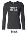 Ladies Shirts Kind of a Big Deal White Print Long Sleeve Tee T-Shirt