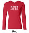 Ladies Shirts Kind of a Big Deal White Print Long Sleeve Tee T-Shirt