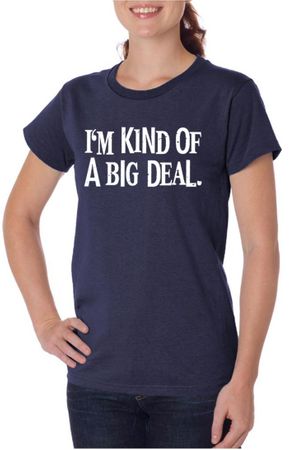 Ladies Shirts Kind of a Big Deal White Print Organic Tee T-Shirt