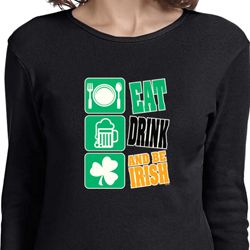 Ladies St Patrick's Day Eat Drink Be Irish Long Sleeve T-Shirt Ladies St Patrick's Day Eat Drink Be Irish Long Sleeve T-Shirt