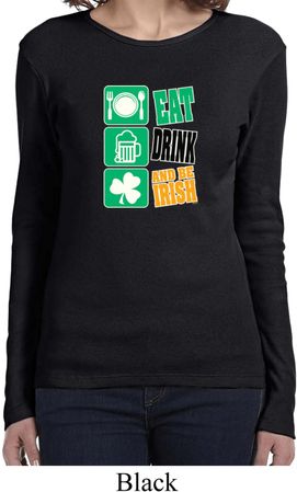 Ladies St Patrick's Day Eat Drink Be Irish Long Sleeve T-Shirt