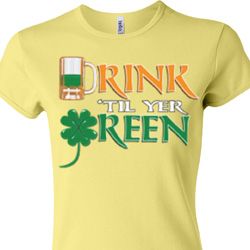 Ladies St Patrick's Day Shirt Drink Til Yer Green Crewneck Tee T-Shirt