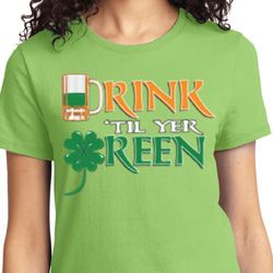 Ladies St Patrick's Day Shirt Drink Til Yer Green Tee T-Shirt