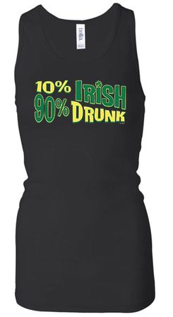Ladies Tanktop 10% Irish 90% Drunk Longer Length Racerback Tank Top