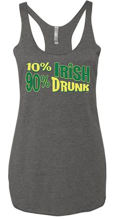 Ladies Tanktop 10% Irish 90% Drunk Tri Blend Racerback Tank Top