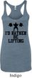 Ladies Tanktop I Rather Be Lifting Tri Blend Racerback Tank Top