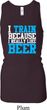 Ladies Tanktop I Train For Beer Longer Length Racerback Tank