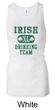 Ladies Tanktop Irish Drinking Team Longer Length Racerback Tank Top