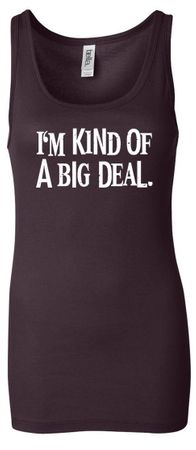 Ladies Tanktop Kind of a Big Deal White Print Longer Length Tank Top