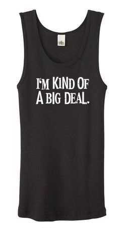 Ladies Tanktop Kind of a Big Deal White Print Organic Black Tank Top