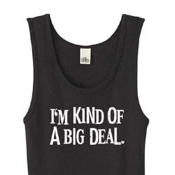 Ladies Tanktop Kind of a Big Deal White Print Organic Black Tank Top