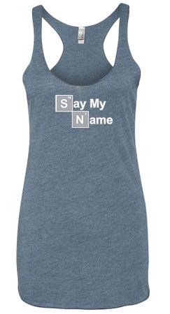Ladies Tanktop Say My Name Tri Blend Racerback Tank Top