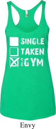Ladies Tanktop Single Taken At The Gym Tri Blend Racerback Tank Top
