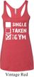 Ladies Tanktop Single Taken At The Gym Tri Blend Racerback Tank Top