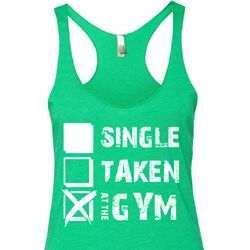 Ladies Tanktop Single Taken At The Gym Tri Blend Racerback Tank Top