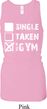 Ladies Tanktop Single Taken Gym Longer Length Racerback Tank Top