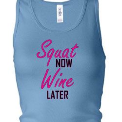 Ladies Tanktop Squat Now Wine Later Longer Length Racerback Tank Top