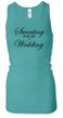 Ladies Tanktop Sweating For My Wedding Longer Length Racerback Tank