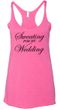 Ladies Tanktop Sweating For My Wedding Tri Blend Racerback Tank Top
