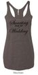 Ladies Tanktop Sweating For My Wedding Tri Blend Racerback Tank Top