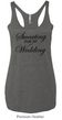 Ladies Tanktop Sweating For My Wedding Tri Blend Racerback Tank Top