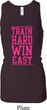 Ladies Tanktop Train Hard Win Easy Longer Length Racerback Tank Top