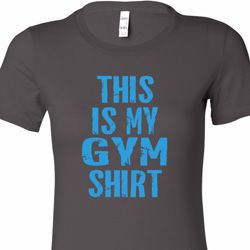 Ladies This Is My Gym Shirt Longer Length Shirt