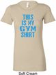 Ladies This Is My Gym Shirt Longer Length Shirt