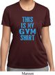 Ladies This Is My Gym Shirt Moisture Wicking Shirt