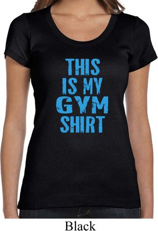 Ladies This Is My Gym Shirt Scoop Neck Shirt