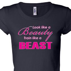 Look Like a Beauty Train Like a Beast Ladies Fitness Shirts