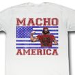 Macho Man Shirt Macho America Adult White Tee T-Shirt