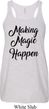 Making Magic Happen Black Print Ladies Flowy Racerback Tanktop