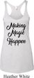 Making Magic Happen Black Print Ladies Tri Blend Racerback Tank Top