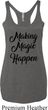 Making Magic Happen Black Print Ladies Tri Blend Racerback Tank Top